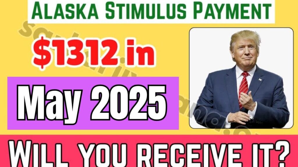 Upcoming $1312 Alaska Stimulus Payment in May 2025